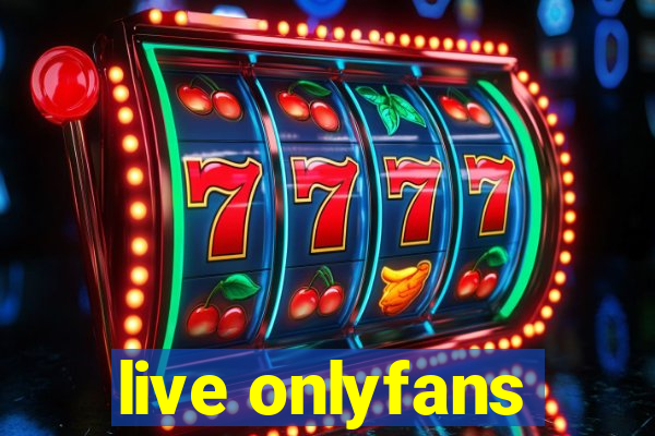 live onlyfans